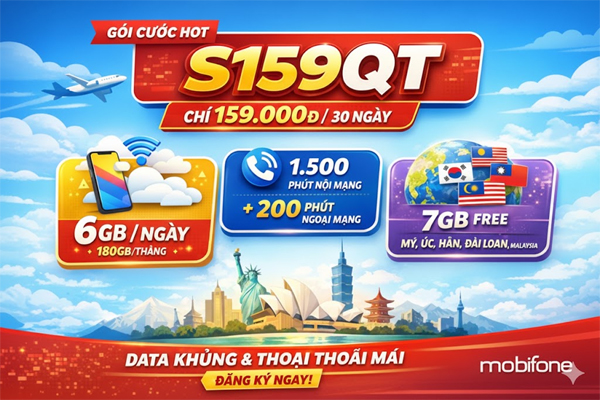 Gói cước S159QT Mobifone: 6GB/ngày, 200 phút ngoại mạng, miễn phí 7GB roaming quốc tế chỉ 159.000đ
