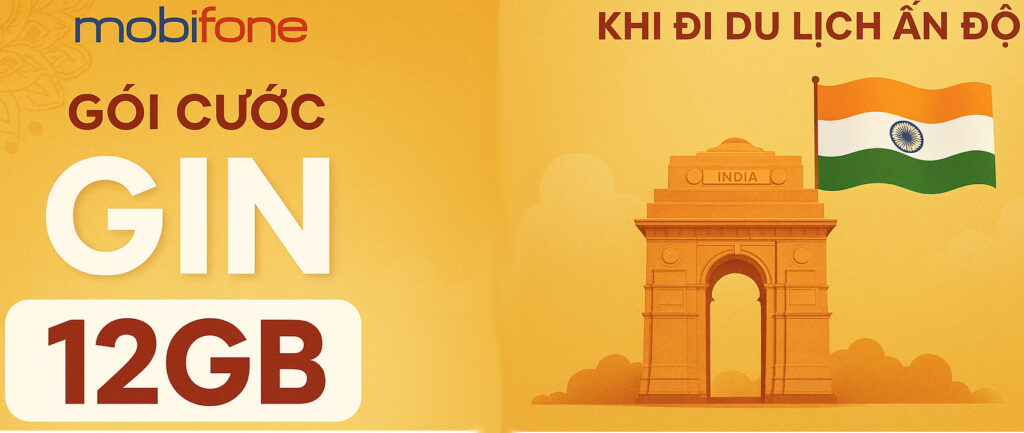 Gói cước GIN MobiFone - Đăng ký CVQT khi đi Ấn Độ cực kỳ rẻ