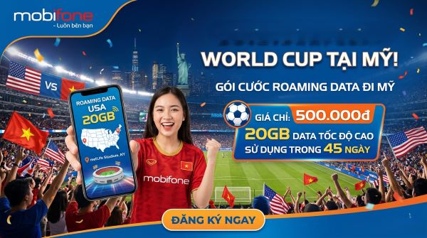 Đi Xem World Cup 2026 Tại Mỹ – Tôi Đã Chọn Gói cước MCM26 MobiFone Như Thế Nào?
